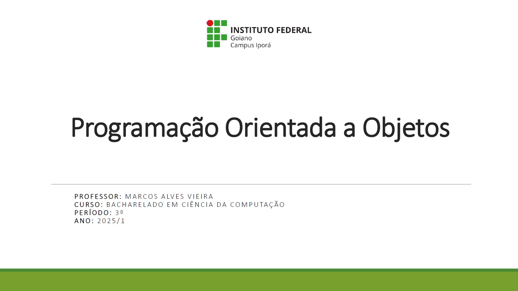 018551 - Programação Orientada a Objetos - 2025/1:Bacharel em Ciência da Computação, Bacharelado, 3º Período, Turno Integral (2025)