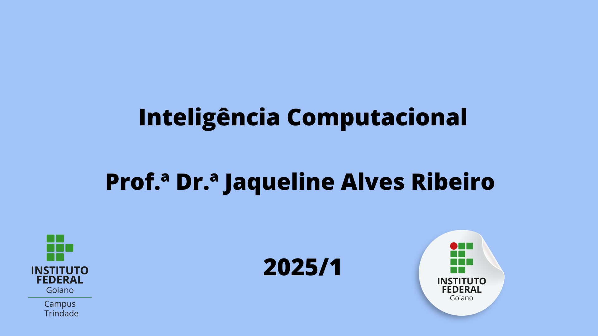019137 - Inteligência Computacional - 2025/1:Bacharelado em Engenharia de Computação, Bacharelado, 9º Período, Turno Integral (2025)
