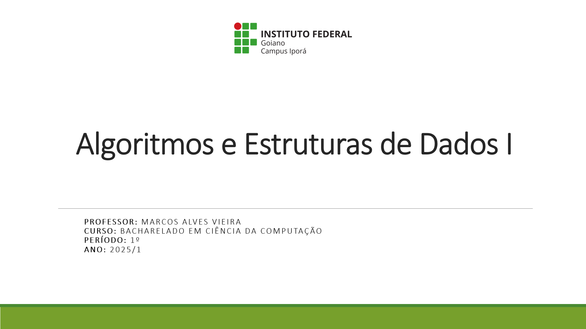 018540 - Algoritmos e Estruturas de Dados I - 2025/1:Bacharel em Ciência da Computação, Bacharelado, 1º Período, Turno Integral (2025)