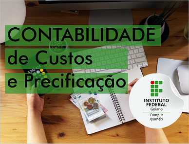 018424 - Contabilidade de Custos e Precificação - 2025/1:Bacharelado em Administração - Campus Ipameri, Bacharelado, 3º Período, Turno Noturno (2025)