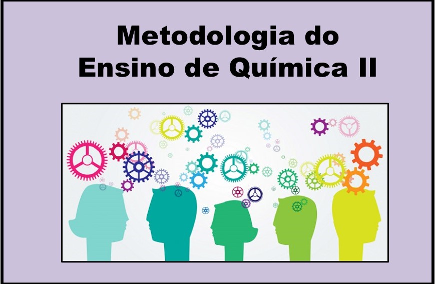 021370 - Metodologia do Ensino de Química II - 2025/1:Licenciatura em Química, Licenciatura, 5º Período, Turno Matutino (2025)