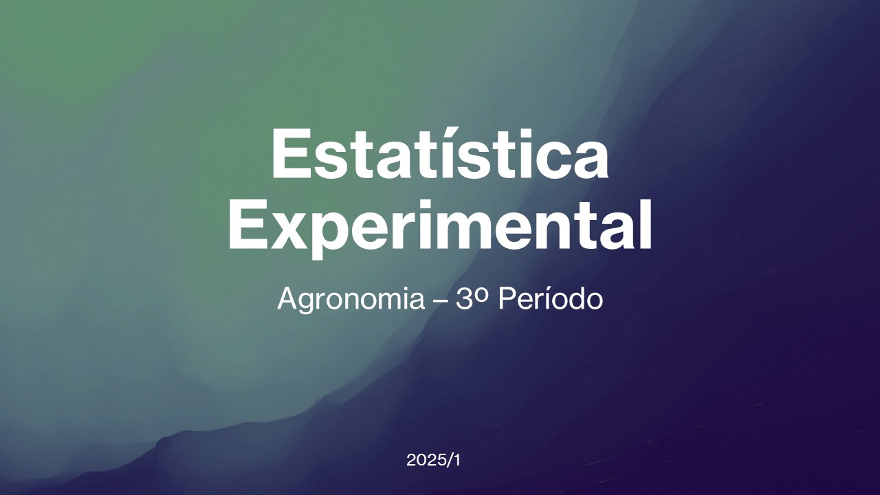 018654 - Estatística Experimental - 2025/1:Bacharelado em Agronomia, Bacharelado, 3º Período, Turno Integral (2025)