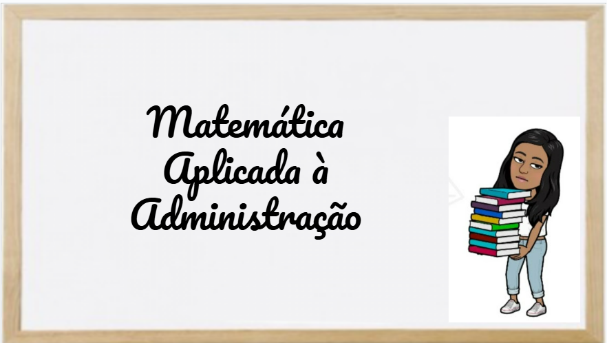 021748 - Matemática Aplicada à Administração - 2025/1:Técnico em Administração, Técnico Concomitante, 1º Período, Turno Noturno (2025)