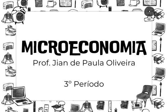 021453 - Microeconomia - 2025/1:Bacharelado em Administração, Bacharelado, 3º Período, Turno Noturno (2025)