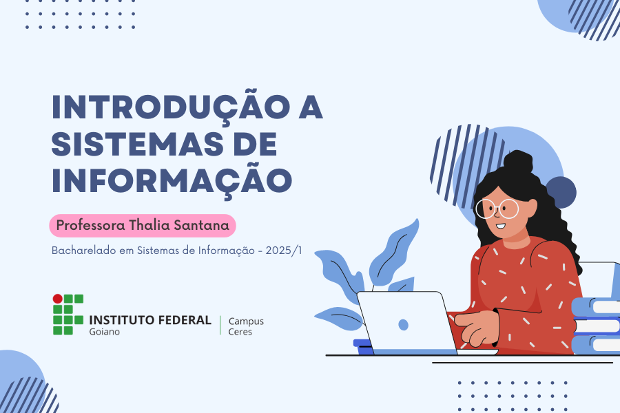 019393 - Introdução a Sistemas de Informação - 2025/1:Bacharelado em Sistemas de Informação, Bacharelado, 1º Período, Turno Noturno (2025)