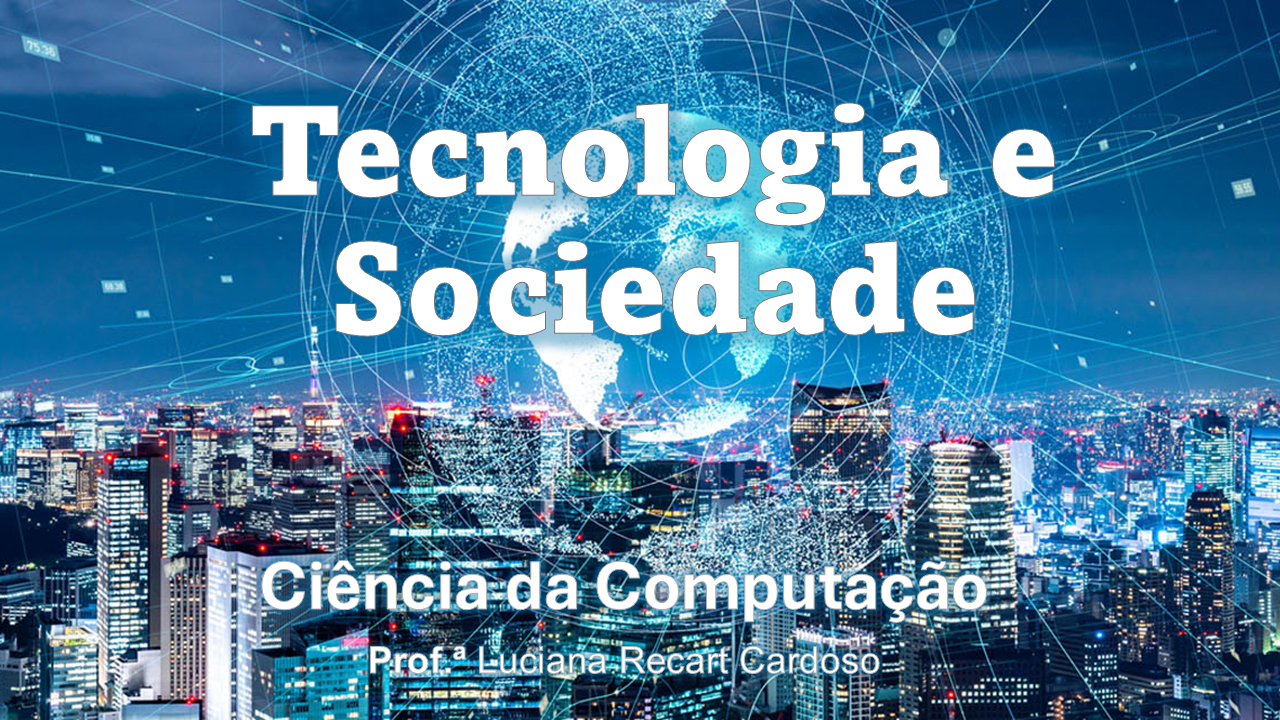 023534 - Tecnologia e Sociedade - 2025/2:Bacharel em Ciência da Computação, Bacharelado, 8º Período, Turno Integral (2025)
