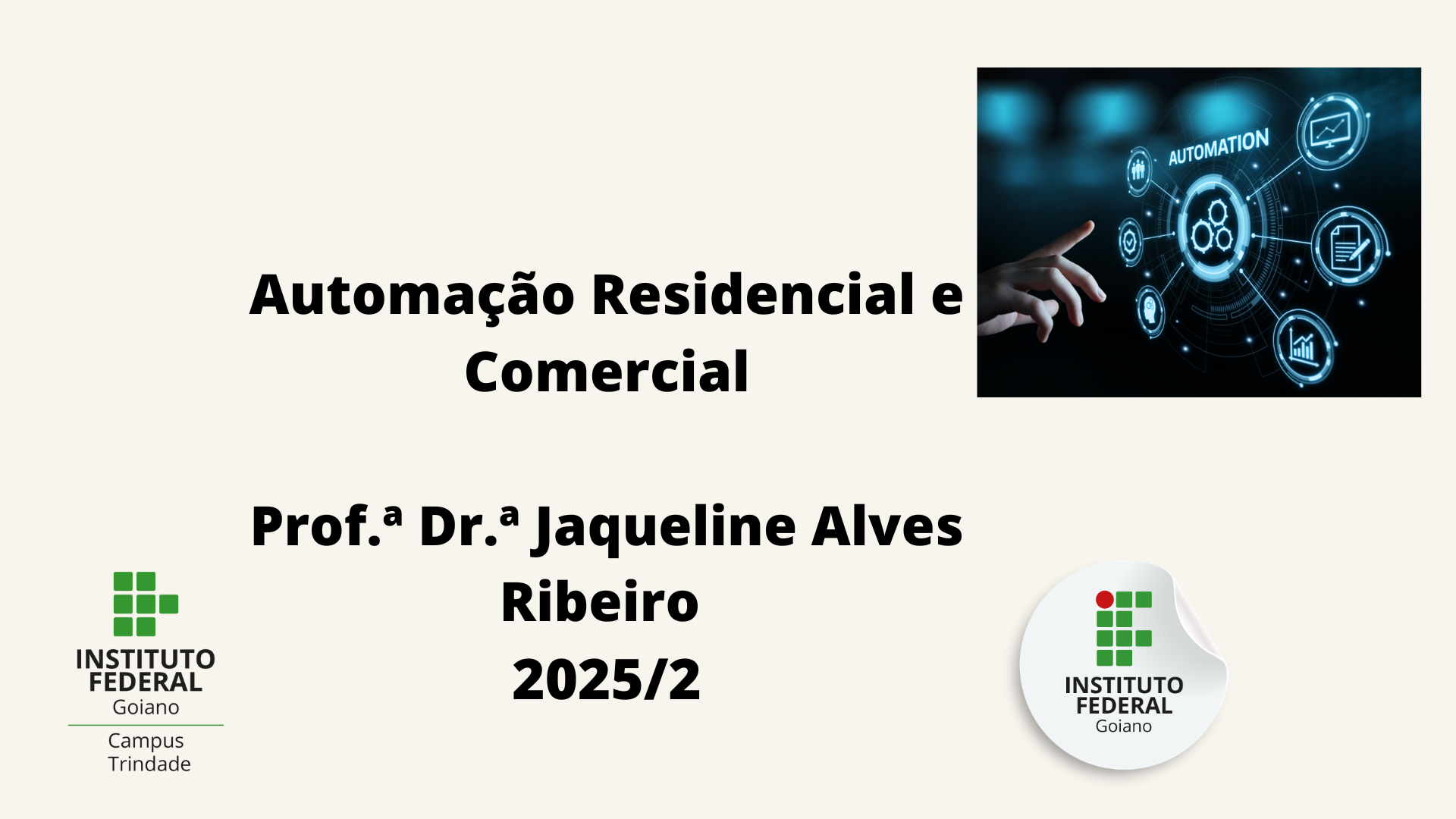 024681 - Automação Comercial e Residencial - 2025/2:Bacharelado em Engenharia de Computação, Bacharelado, 8º Período, Turno Integral (2025)