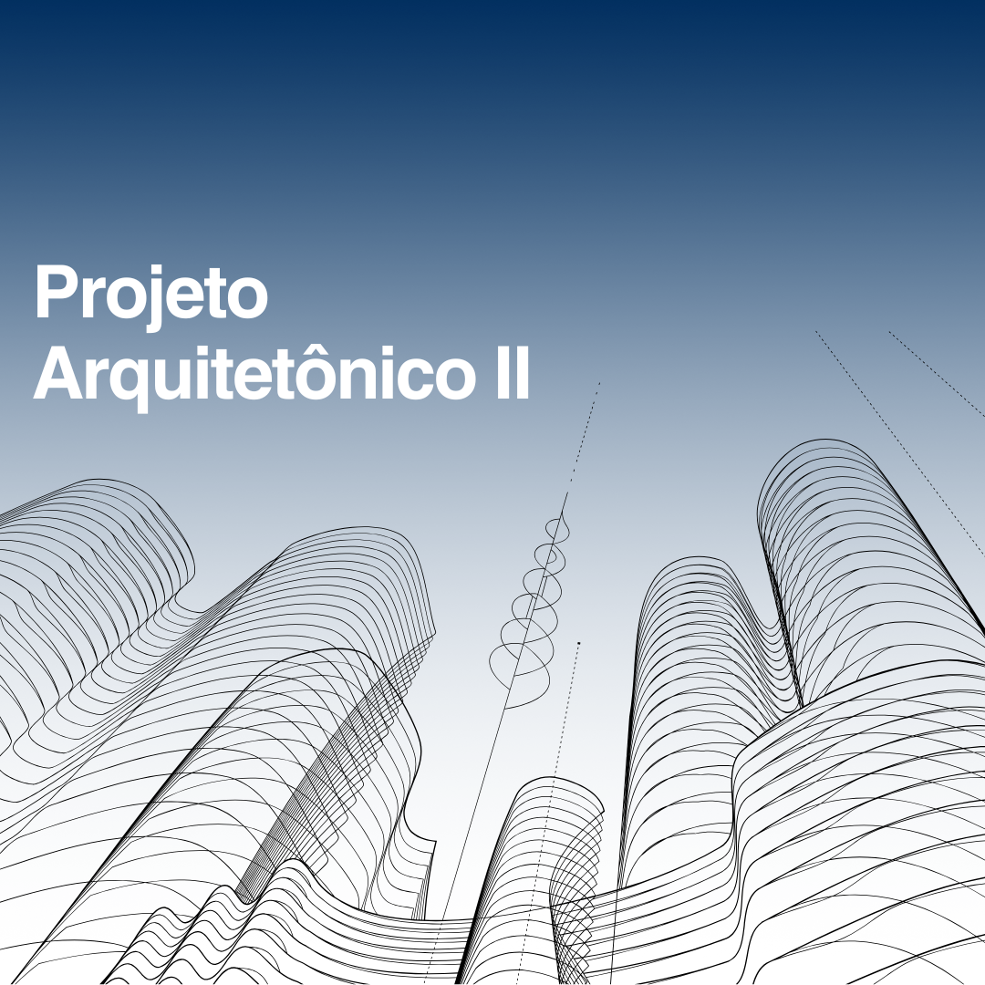 Projetos Arquitetônicos II - 2025/2:Técnico em Edificações,