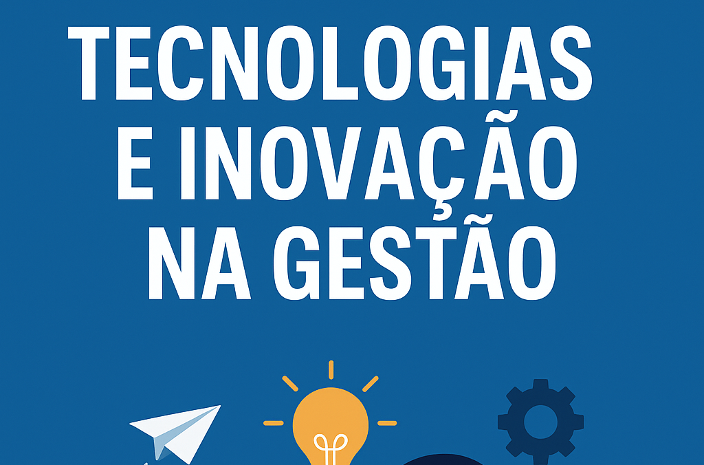 024330 - Tecnologias e Inovação na Gestão - 2025/2:Bacharelado em Administração, Bacharelado, 8º Período, Turno Noturno (2025)