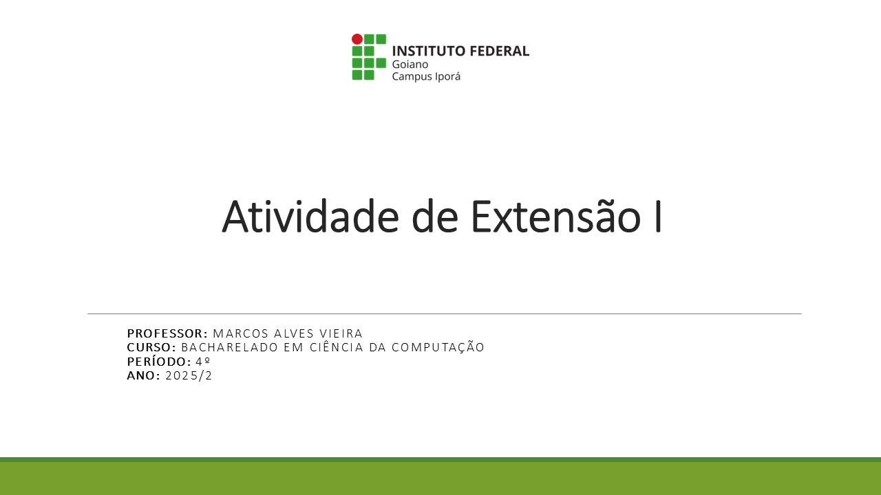 025409 - Atividade de Extensão I - 2025/2:Bacharel em Ciência da Computação, Bacharelado, 4º Período, Turno Integral (2025)