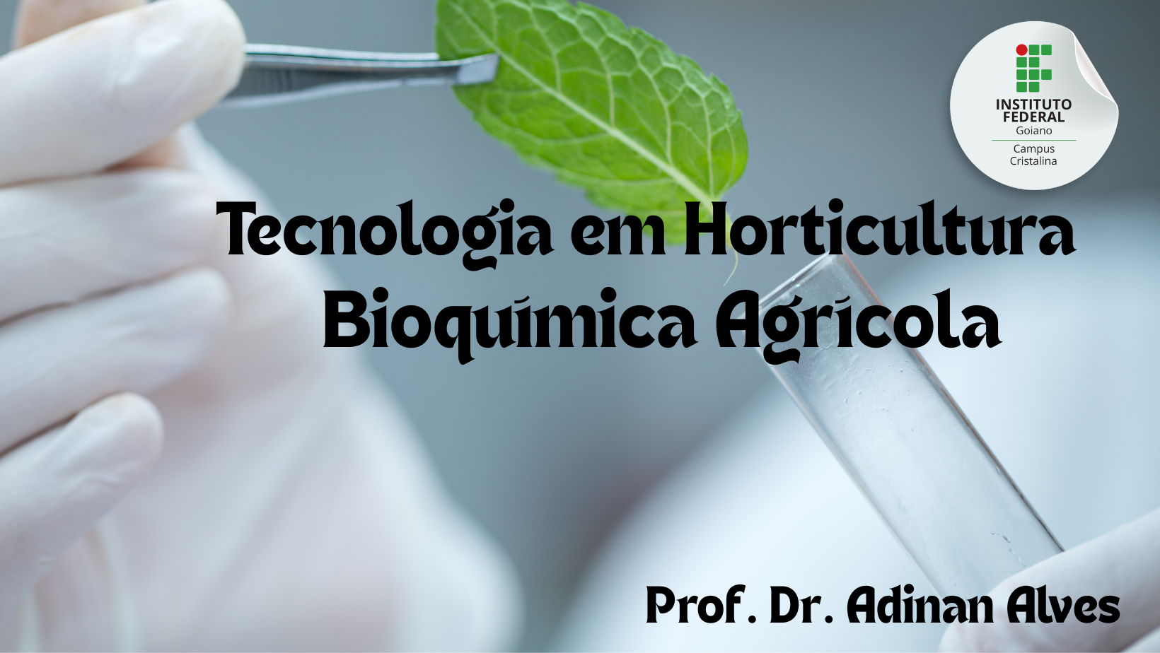 024296 - Bioquímica Agrícola - 2025/2:Superior de Tecnologia em Horticultura, Tecnologia, 2º Período, Turno Integral (2025)