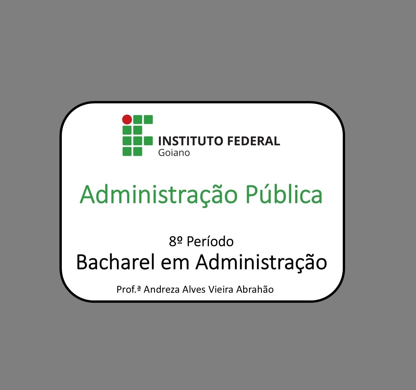 023889 - Administração Pública - 2025/2:Bacharelado em Administração, Bacharelado, 8º Período, Turno Noturno (2025)