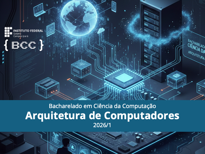 027111 - Arquitetura de Computadores - 2026/1:Bacharel em Ciência da Computação, Bacharelado, 3º Período, Matriz 3, Turno Integral (2026)