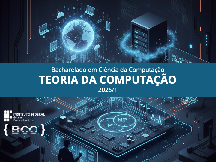 027124 - Teoria da Computação - 2026/1:Bacharel em Ciência da Computação, Bacharelado, 7º Período, Matriz 3, Turno Integral (2026)