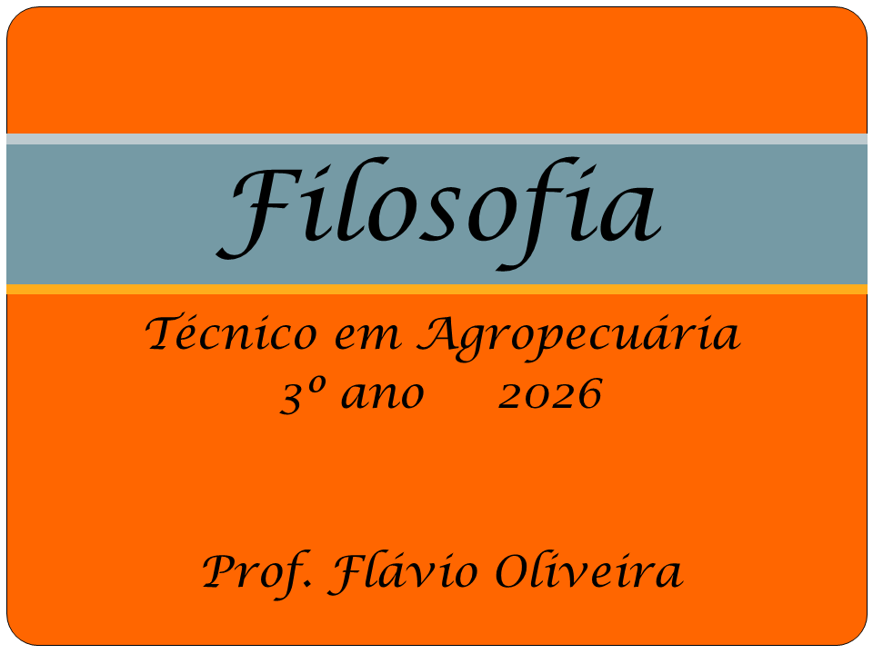 026491 - Filosofia 3 - 2026/1:Técnico em Agropecuária Integrado ao Ensino Médio, Integrado, 3º Período, Matriz 234, Turno Integral (2026)