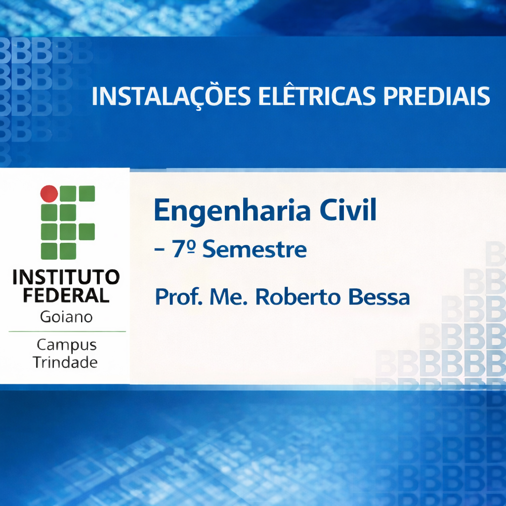 027708 - Instalações Elétricas Prediais - 2026/1:Bacharelado em Engenharia Civil, Bacharelado, 7º Período, Matriz 571, Turno Integral (2026)