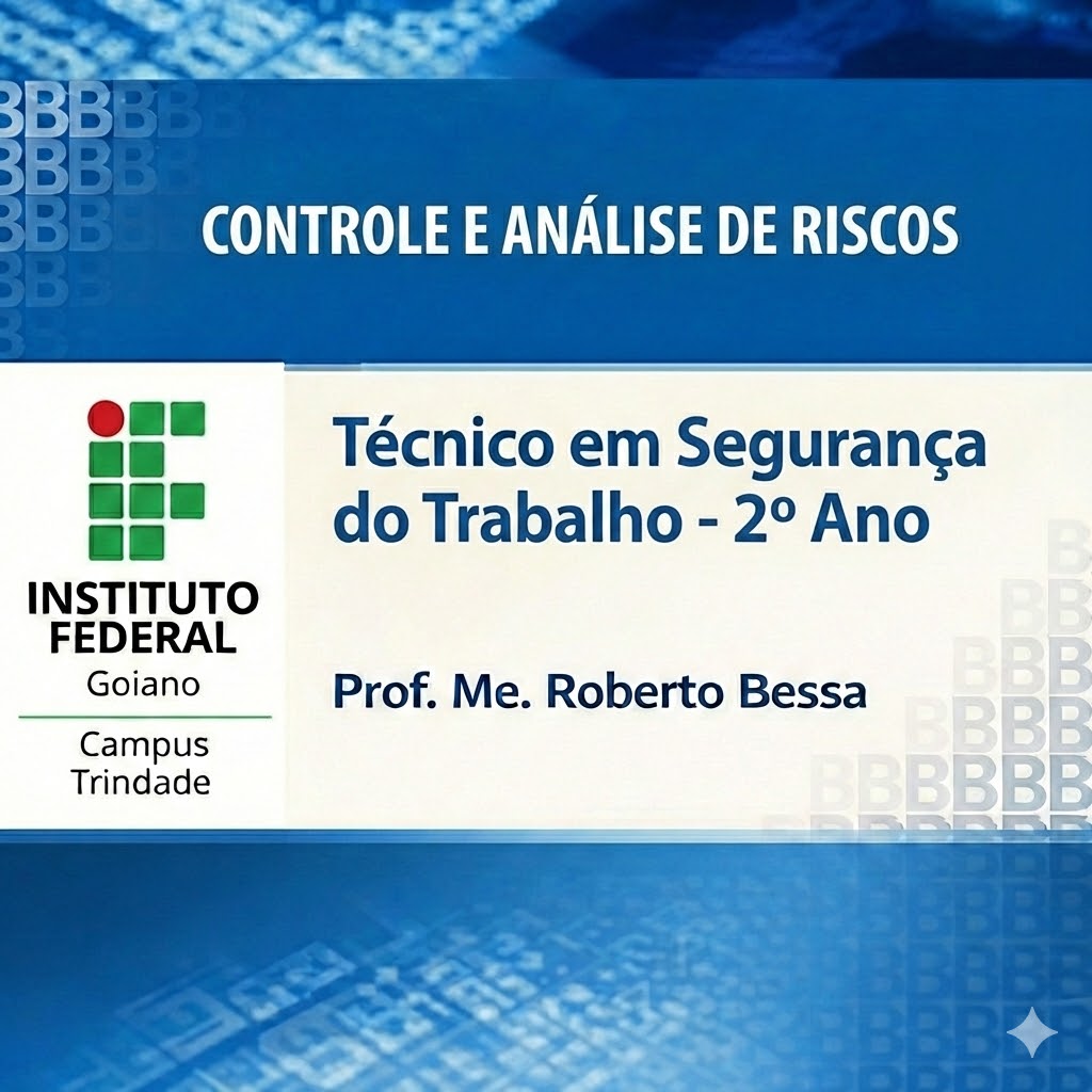 027513 - Controle e Análise de Riscos - 2026/1:Técnico em Segurança do Trabalho Integrado ao Ensino Médio - Trindade, Integrado, 2º Período, Matriz 452, Turno Integral (2026)