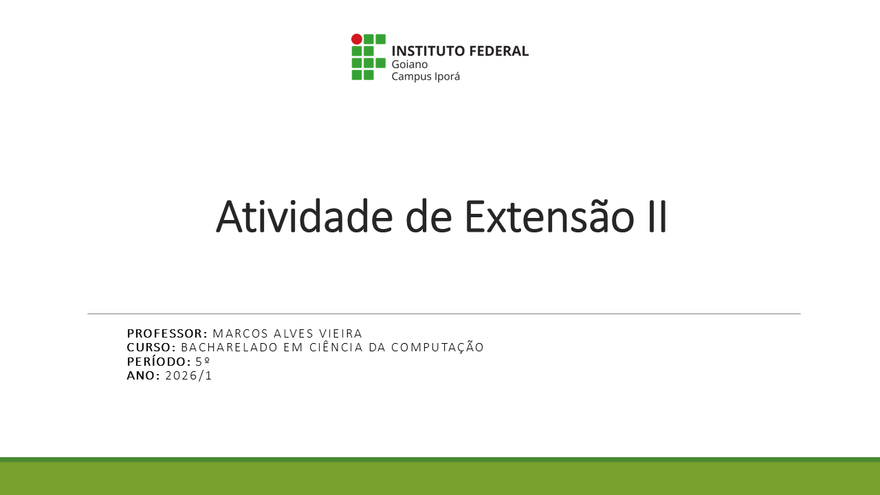 027116 - Atividade de Extensão II - 2026/1:Bacharel em Ciência da Computação, Bacharelado, 5º Período, Matriz 3, Turno Integral (2026)