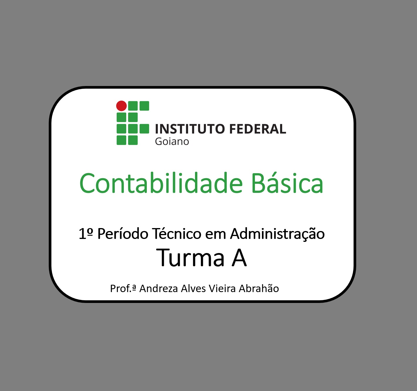 030322 - Contabilidade Básica - 2026/1:Técnico em Administração, Subsequente, 1º Período, Matriz 366, Turno Noturno (2026)