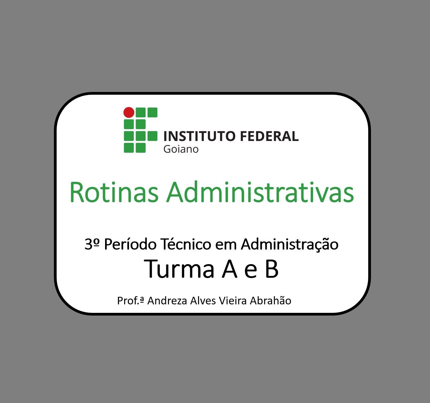 030354 - Rotinas Administrativas - 2026/1:Técnico em Administração, Subsequente, 3º Período, Matriz 366, Turno Noturno (2026)