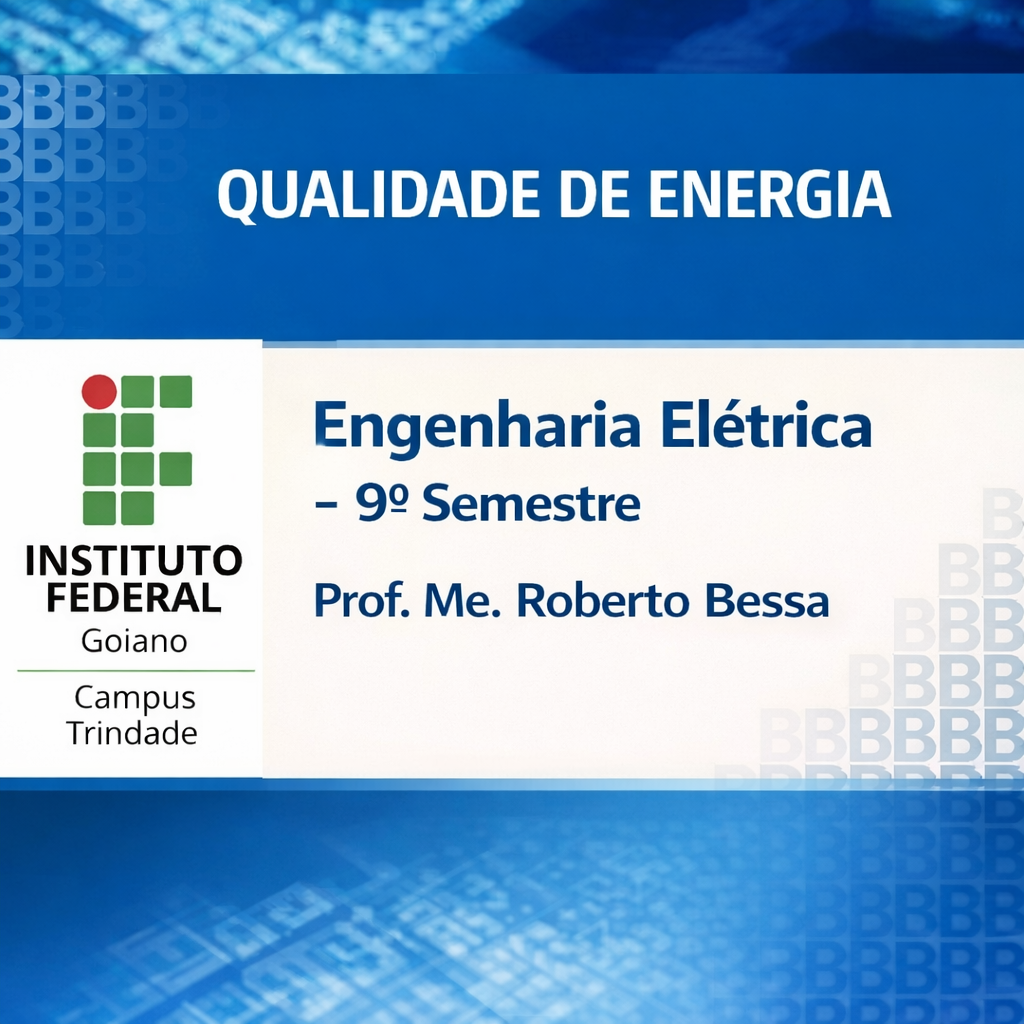 027660 - Qualidade de Energia - 2026/1:Bacharelado em Engenharia Elétrica, Bacharelado, 9º Período, Matriz 568, Turno Integral (2026)