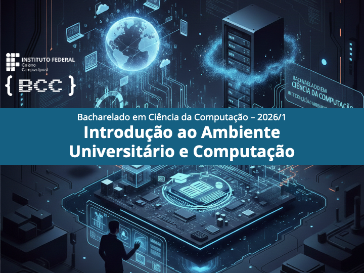 029000 - Introdução ao Ambiente Universitário e Computação - 2026/1:Bacharel em Ciência da Computação, Bacharelado, 1º Período, Matriz 600, Turno Integral (2026)