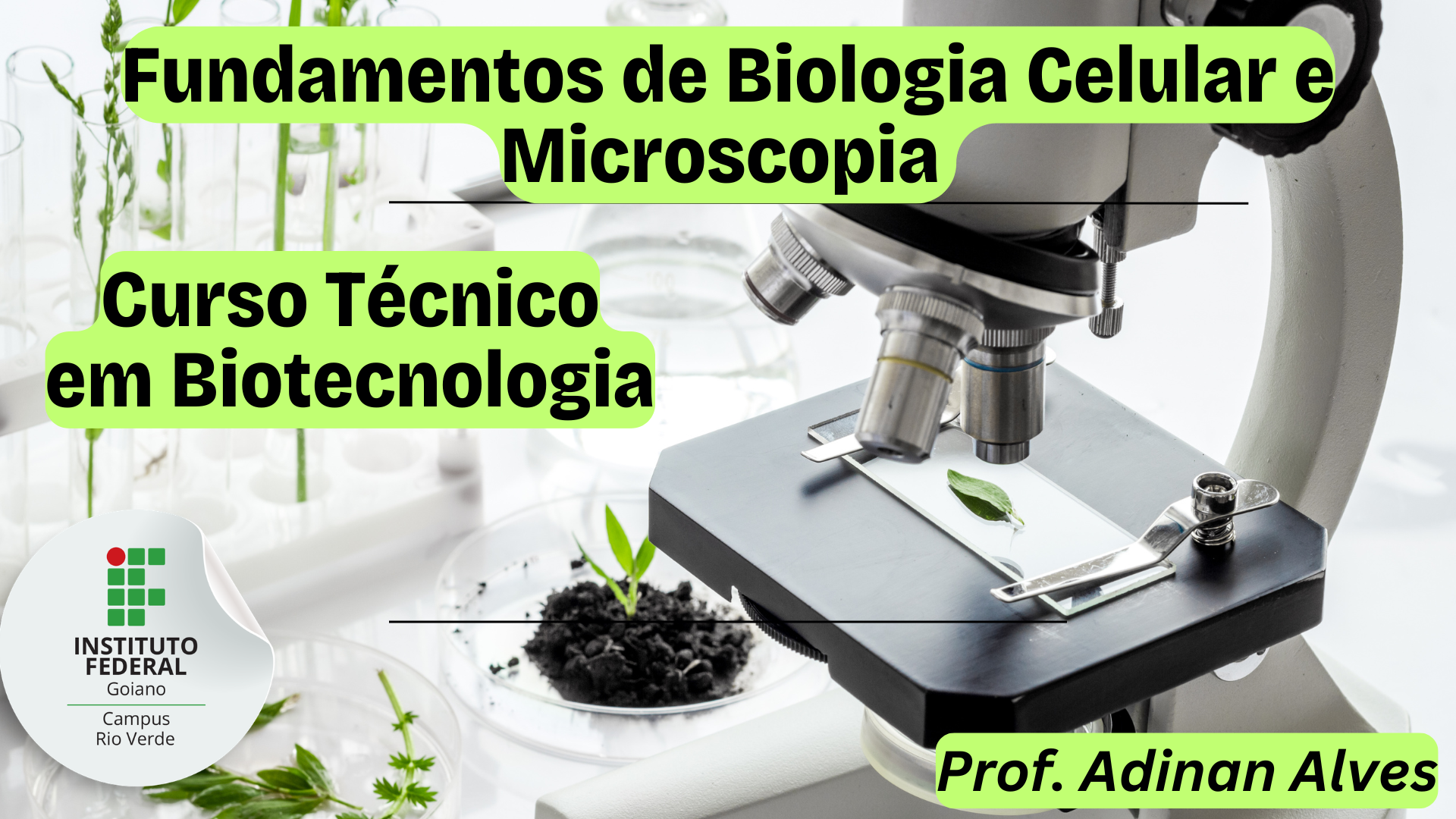 030402 - Fundamentos de Biologia Celular e Microscopia - 2026/1:Técnico em Biotecnologia, Subsequente, 1º Período, Matriz 369, Turno Noturno (2026)