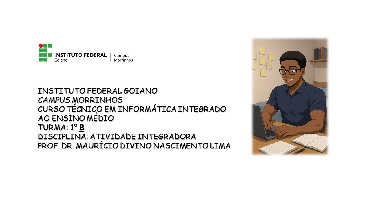029460 - [MO.NA1] Atividade Integradora I - 2026/1:Técnico em Informática Integrado ao Ensino Médio, Integrado, 1º Período, Matriz 213, Turno Integral (2026)