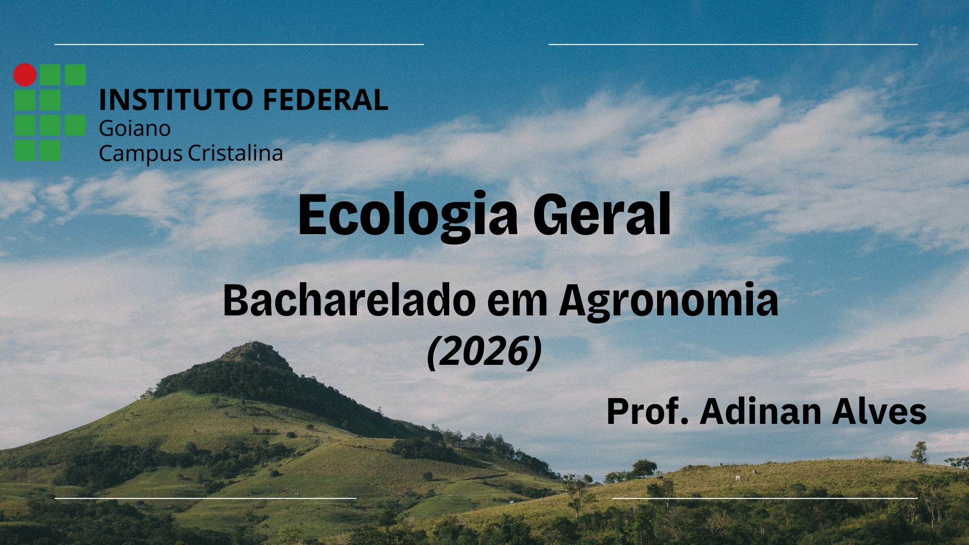 027845 - Ecologia Geral - 2026/1:Bacharelado em Agronomia, Bacharelado, 1º Período, Matriz 281, Turno Integral (2026)