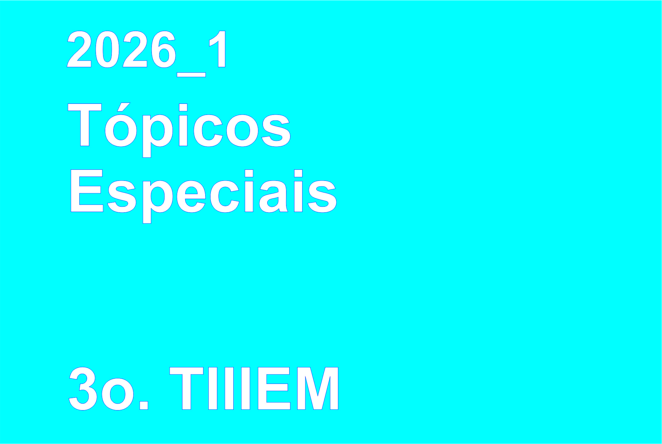 028037 - Tópicos Especiais - 2026/1:Técnico em Informática para Internet Integrado ao Ensino Médio, Integrado, 3º Período, Matriz 111, Turno Integral (2026)