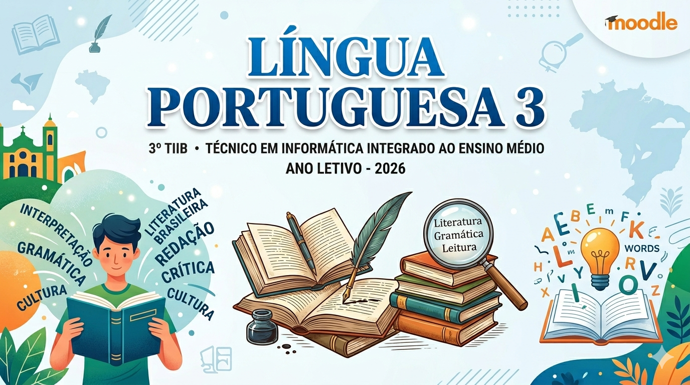 029490 - [MO.FG3] Língua Portuguesa III - 2026/1:Técnico em Informática Integrado ao Ensino Médio, Integrado, 3º Período, Matriz 213, Turno Integral (2026)