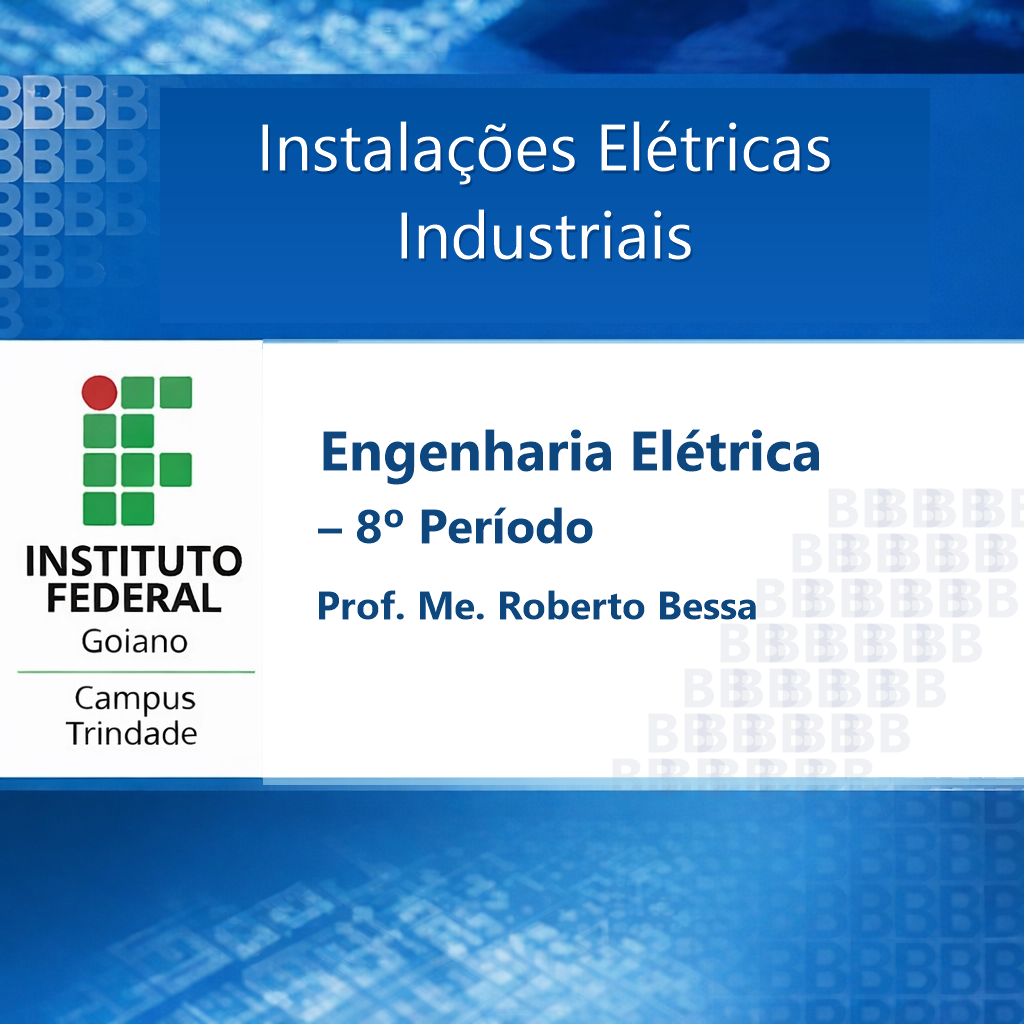 032400 - Instalações Elétricas Industriais - 2026/2:Bacharelado em Engenharia Elétrica, Bacharelado, 8º Período, Matriz 568, Turno Noturno (2026)