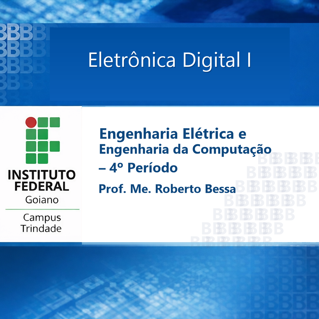 032417 - Eletrônica Digital 1 - 2026/2:Bacharelado em Engenharia de Computação, Bacharelado, 4º Período, Matriz 588, Turno Noturno (2026)