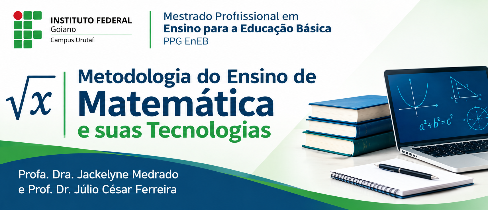 034000 - Metodologia de Ensino de Matemática e suas Tecnologias - 2026/2:Mestrado Profissional em Ensino para a Educação Básica, Mestrado, 2º Período, Matriz 141, Turno Diurno (2026)