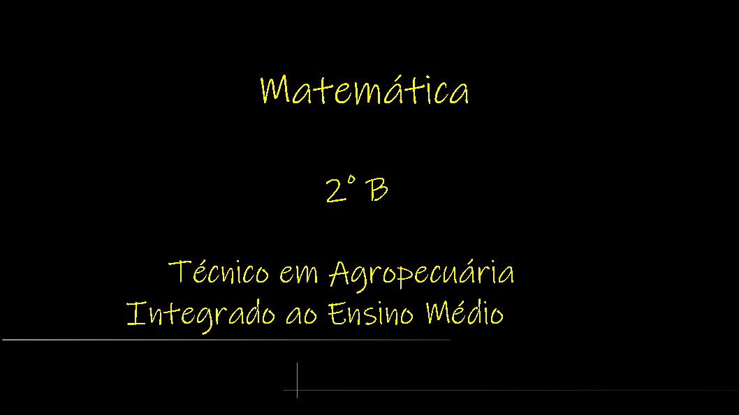 Técnico em Agropecuária Integrado ao Ensino Médio - Ceres - 20211.03AGP10I.2B - 2021/1 ( 2º período ) - 160470 - Matemática