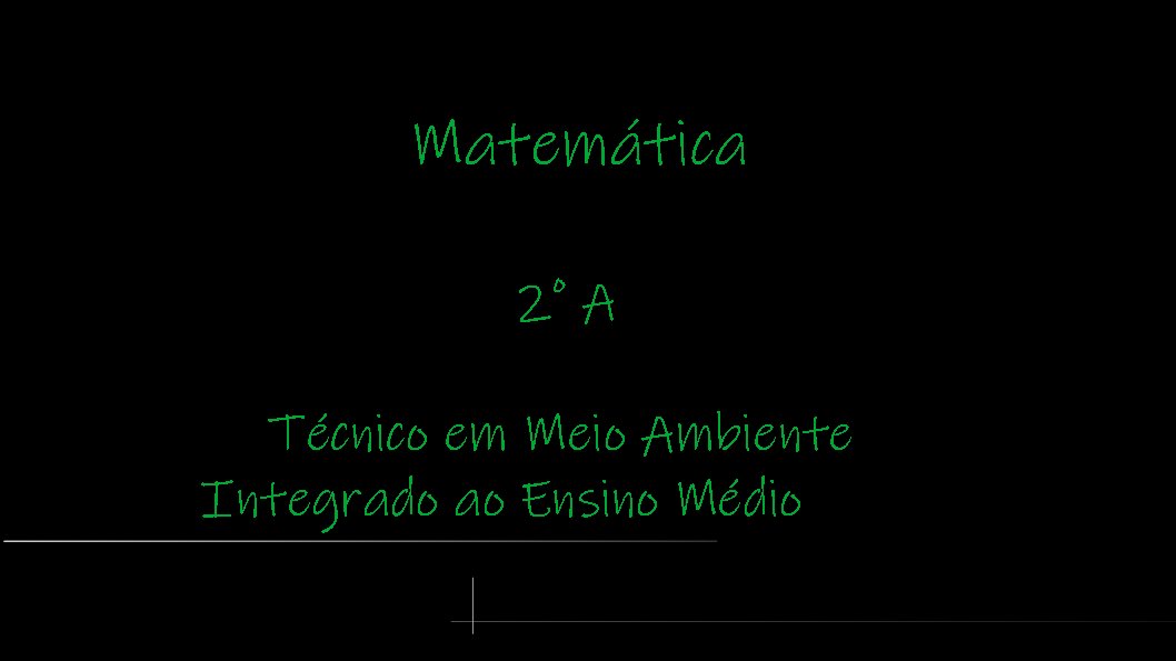 Técnico em Meio Ambiente Integrado ao Ensino Médio - Ceres - 20211.03AMB10I.2A - 2021/1 ( 2º período ) - 160581 - Matemática