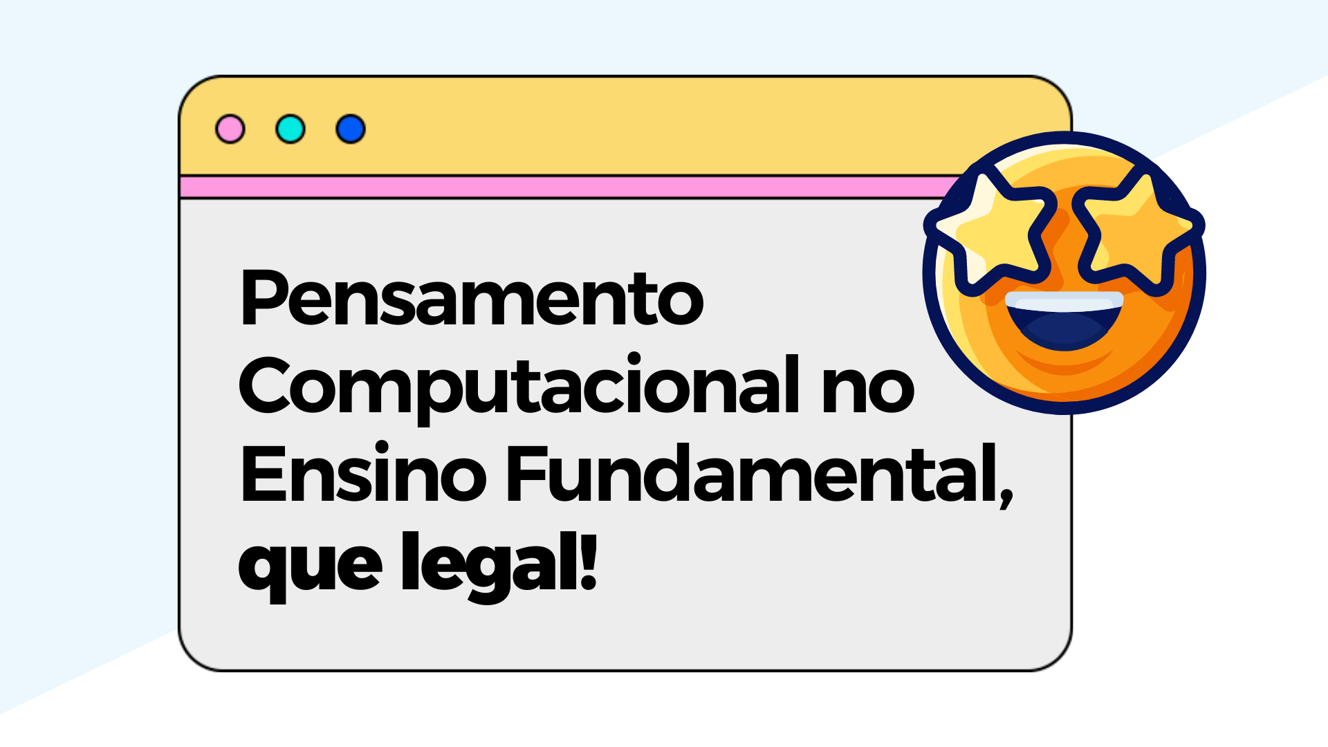 Libélulas: Pensamento Computacional no Ensino Fundamental em 2021, que legal!