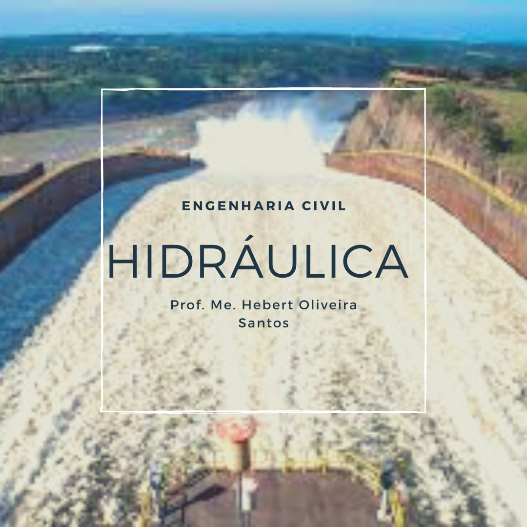 Bacharelado em Engenharia Civil - Trindade - 20212.08CIV20I.6 - 2021/2 ( 6º período ) - 165808 - Hidraulica I
