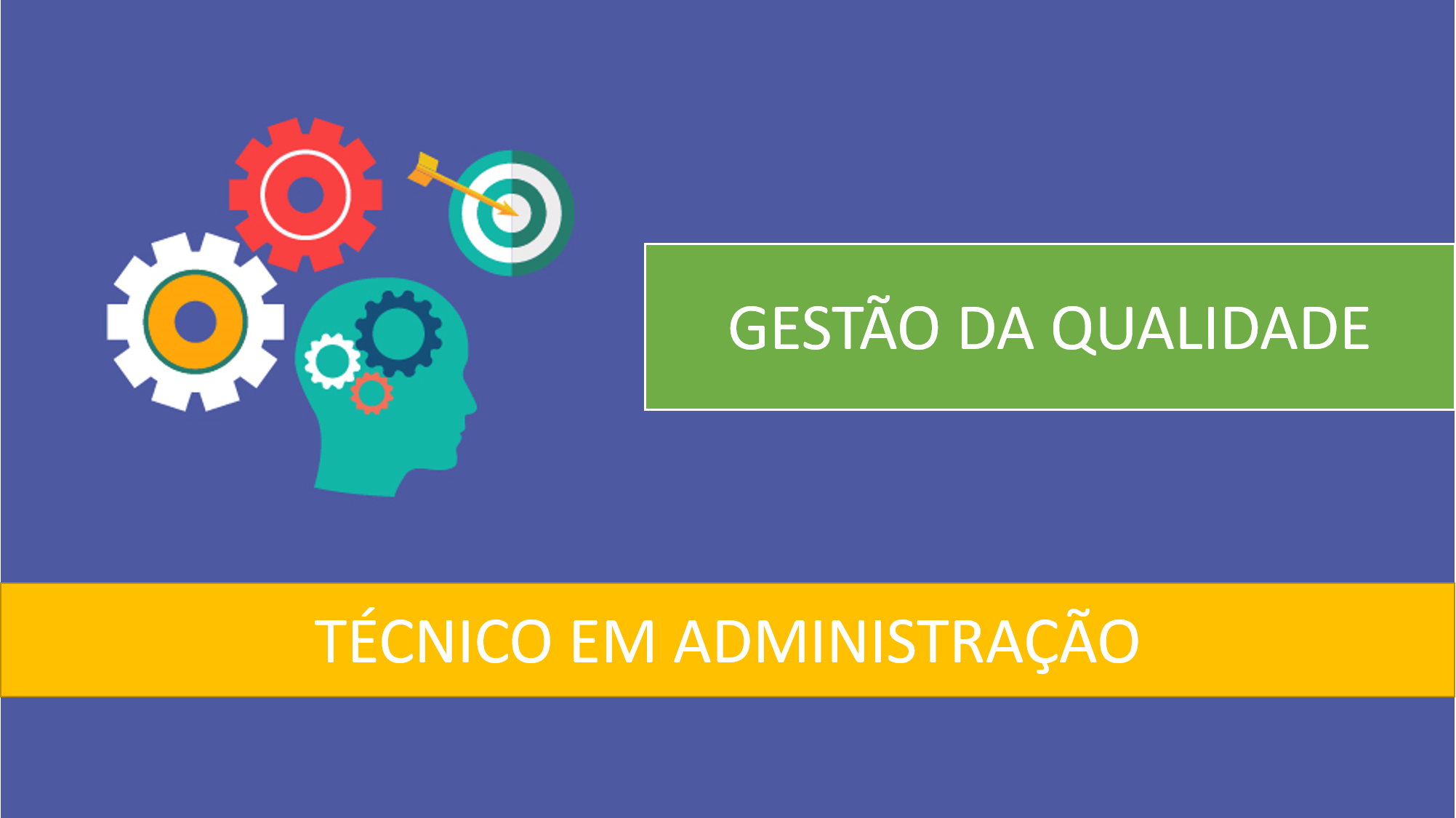 Técnico em Administração - Posse - 20212.07ADM11N.3N - 2021/2 ( 3º período ) - 166208 - Gestão da Qualidade