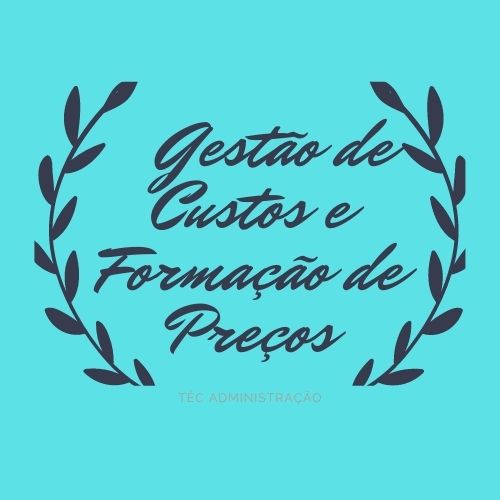 Técnico em Administração - Posse - 20212.07ADM11N.3N - 2021/2 ( 3º período ) - 166209 - Gestão de Custos e Formação de Preços
