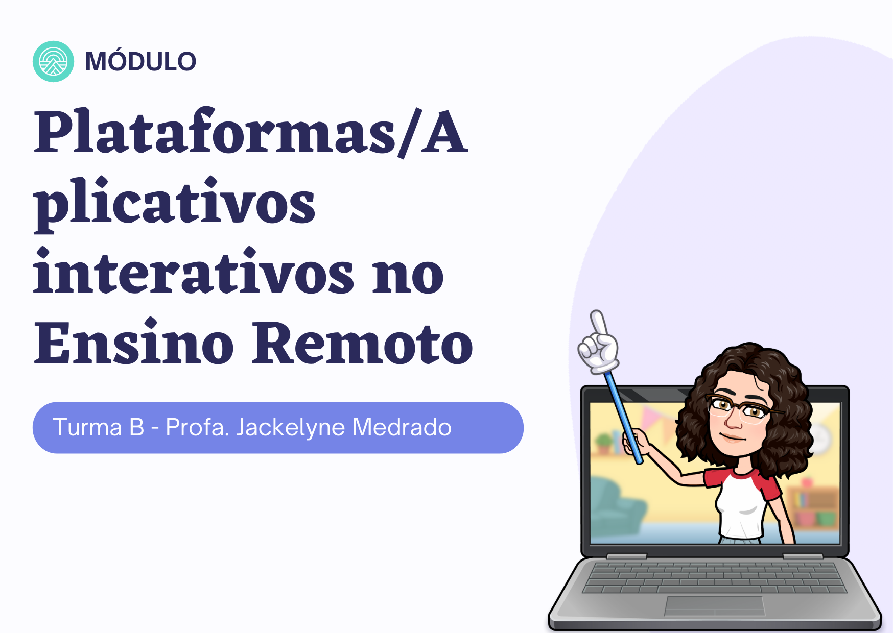 000190 - Planejamento Pedagógico para atividades remotas: Plataformas/Aplicativos interativos no Ensino Remoto - 2021/2:Capacitação para docentes, FIC, 1º Período, Turno EAD (2021)