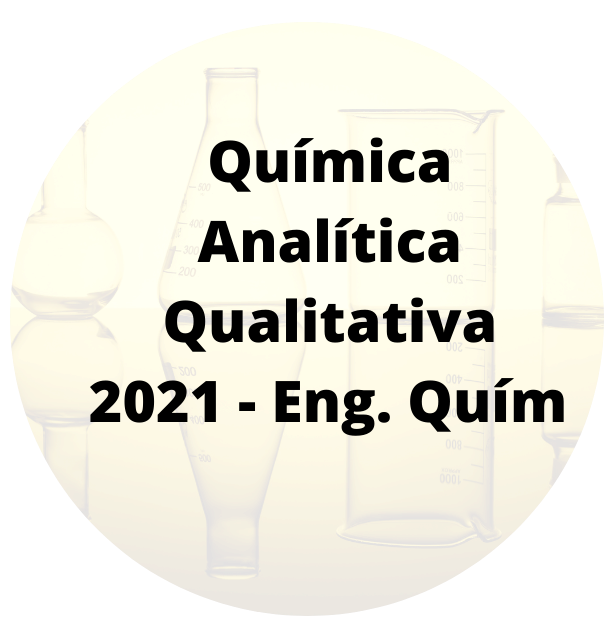Bacharelado em Engenharia Química - Rio Verde 2020 - 20211.02ENQ20I.3N - 2021/1 ( 3º período ) - 169403 - Química Analítica Qualitativa