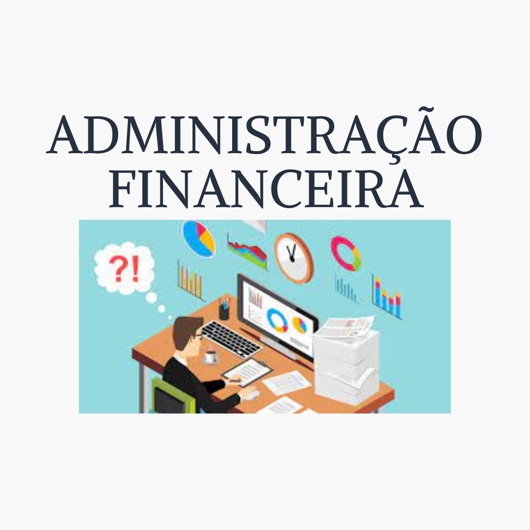Bacharelado em Administração - Posse - 20212.07ADM20N.4N - 2021/2 ( 4º período ) - 170054 - Administração Financeira I