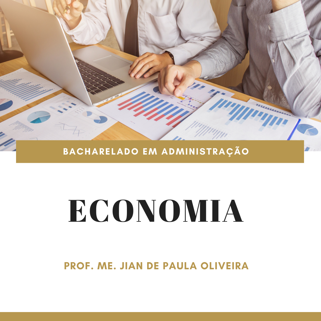 Bacharelado em Administração - Posse - 20212.07ADM20N.4N - 2021/2 ( 4º período ) - 170055 - Economia