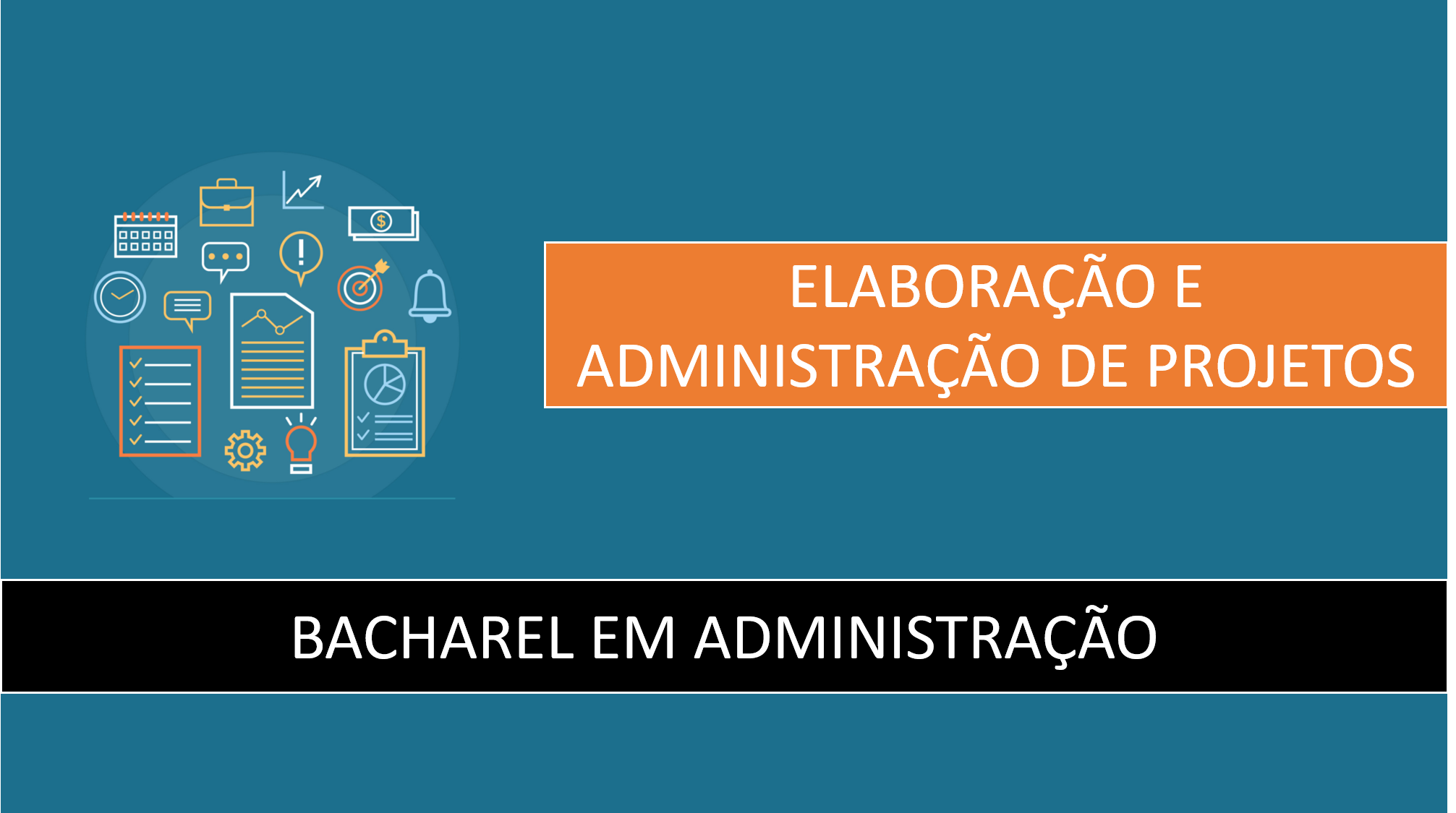 Bacharelado em Administração - Posse - 20212.07ADM20N.4N - 2021/2 ( 4º período ) - 170056 - Elaboração e Administração de Projetos