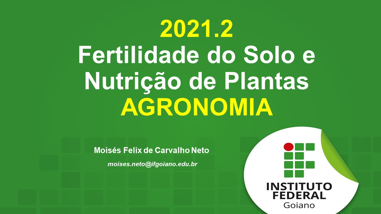 Bacharelado em Agronomia - Posse - 20212.07AGR20I.4 - 2021/2 ( 4º período ) - 170087 - Fertilidade do Solo e Nutrição de Plantas
