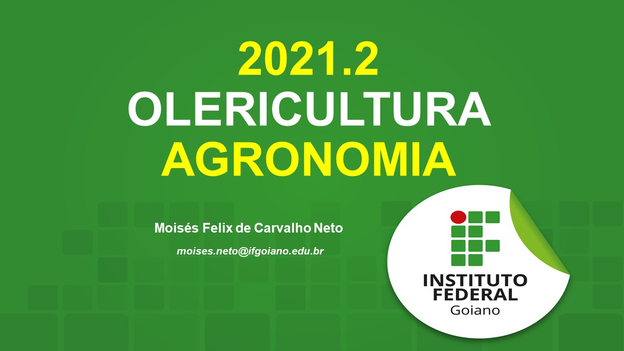 Bacharelado em Agronomia - Posse - 20212.07AGR20I.6 - 2021/2 ( 6º período ) - 170096 - Olericultura