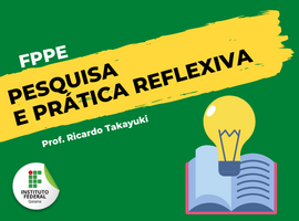 Especialização em Formação de Professores e Práticas Educativas - 20212.03PPD30P.2 - 2021/2 ( 2º período ) - 170459 - Pesquisa e Prática Reflexiva