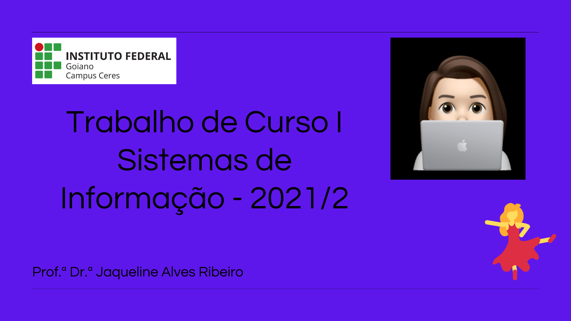 Bacharelado em Sistemas de Informação - Ceres - 20212.03SDI20N.8NS - 2021/2 ( 8º período ) - 169043 - Trabalho de Conclusão I