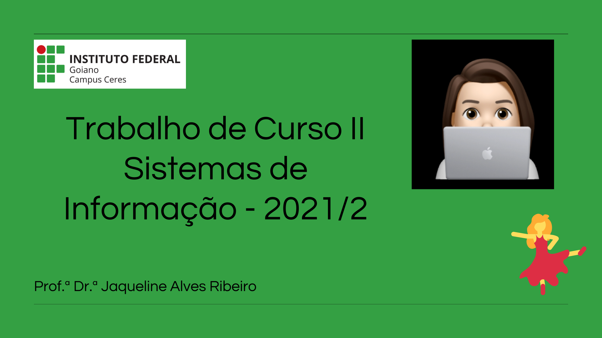 Bacharelado em Sistemas de Informação - Ceres - 20212.03SDI20N.8NS - 2021/2 ( 8º período ) - 168517 - Trabalho de Conclusão II
